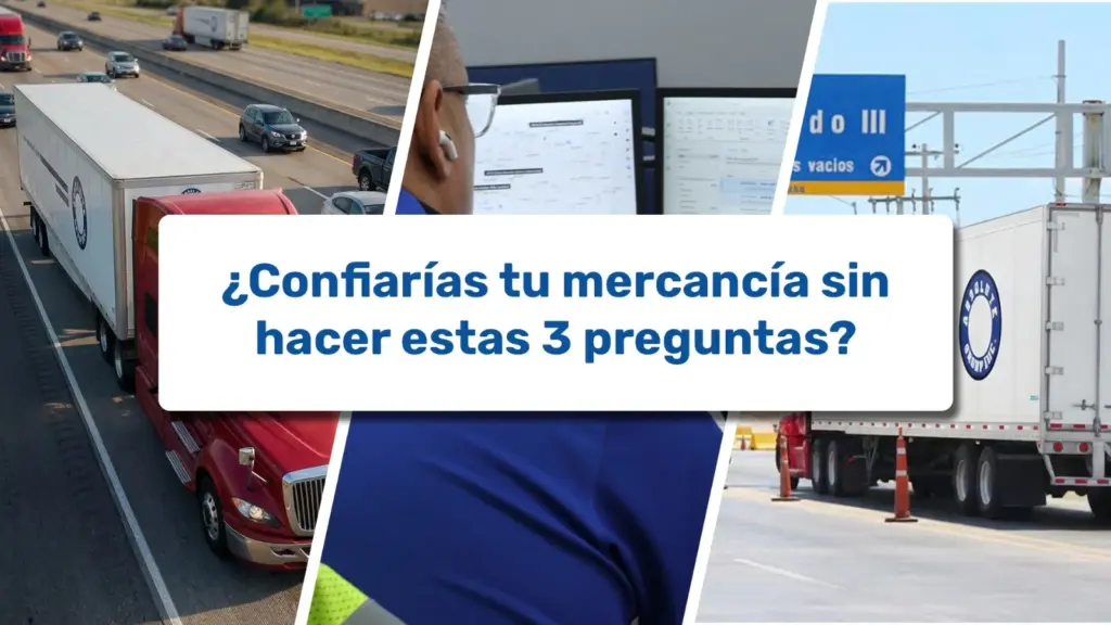 Las 3 Preguntas que Debes Hacer Antes de Contratar un Transporte Cruce Fronterizo